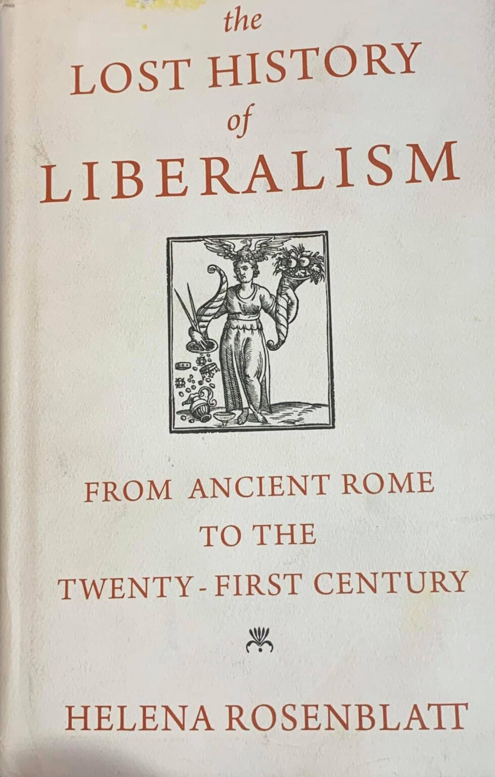 the-lost-history-of-liberalism-from-ancient-rome-to-the-twenty-first